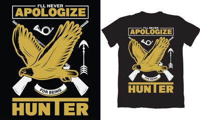 I'LL APOLOGIZE FOR BEING HUNTER-HUNTING T-SHIRT DESIGN GRAPHIC