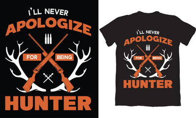 I'LL APOLOGIZE FOR BEING HUTER-HUNTING T-SHIRT DESIGN GRAPHIC