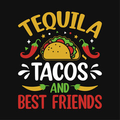 Tequila tacos and best friends, Cinco de Mayo typography t shirt, vector, and print template