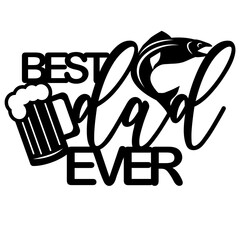 Best dad ever cake topper svg pspercut, Fishing lover, Fathers day