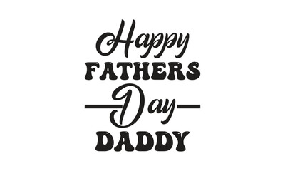 happy fathers day daddy, T-Shirt Design, Mug Design.