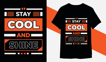Stay cool and shine motivational quotes typography t shirt design for print ready