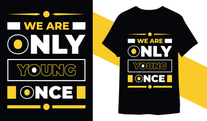 We are only young once typography t-shirt design for print ready
