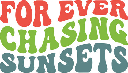 For Ever Chasing Sunsets Retro SVG, Summer Retro SVG,  Vacation SVG, Beach SVG, Lake Life SVG