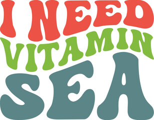 I Need Vitamin Sea Retro SVG, Summer Retro SVG,  Vacation SVG, Beach SVG, Lake Life SVG
