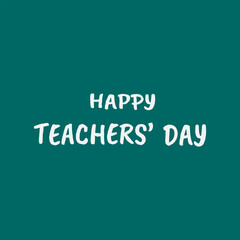 Fototapeta premium Vector poster for Teacher's Day. Teachers' Day inscription. Postcard, banner. Green isolated background. 