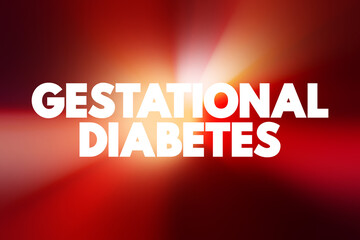 Gestational diabetes - high blood sugar that develops during pregnancy and usually disappears after giving birth, text concept background