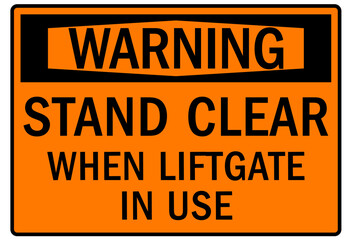 Fototapeta premium Door safety sign and labels stand clear when lift gate in use
