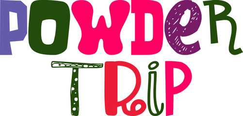Powder Trip Hand Lettering Illustration for Infographic, Label, Icon, Newsletter