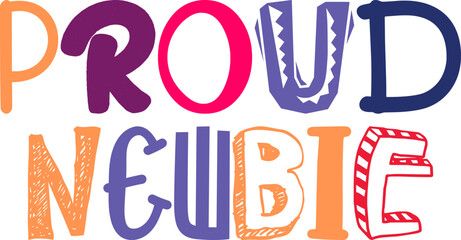 Proud Newbie Calligraphy Illustration for Presentation , Book Cover, Gift Card, Poster