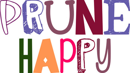 Prune Happy Typography Illustration for Decal, Mug Design, Presentation , Logo