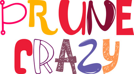 Prune Crazy Calligraphy Illustration for Motion Graphics, T-Shirt Design, Stationery, Mug Design