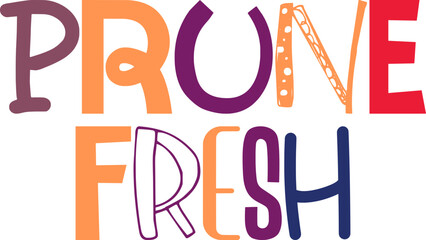 Prune Fresh Hand Lettering Illustration for Sticker , Magazine, Flyer, Mug Design