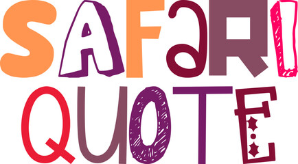 Safari Quote Hand Lettering Illustration for Mug Design, Bookmark , Magazine, Label