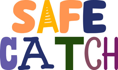 Safe Catch Typography Illustration for Sticker , Decal, Gift Card, T-Shirt Design