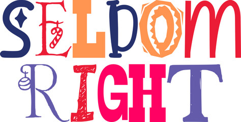 Seldom Right Typography Illustration for Decal, Mug Design, Packaging, Logo