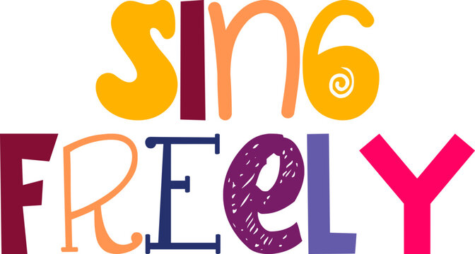Sing Freely Calligraphy Illustration for Presentation , Poster, Gift Card, Mug Design