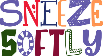 Sneeze Softly Typography Illustration for Label, Newsletter, Social Media Post, T-Shirt Design