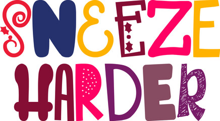 Sneeze Harder Calligraphy Illustration for Magazine, Banner, Postcard , T-Shirt Design