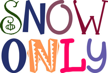 Snow Only Calligraphy Illustration for Newsletter, Book Cover, Mug Design, T-Shirt Design