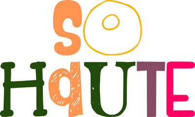 So Haute Typography Illustration for Stationery, Postcard , Flyer, Icon