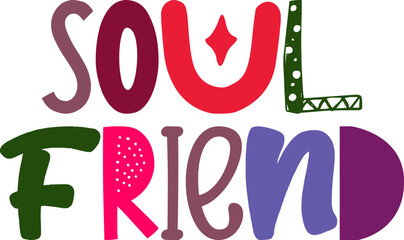 Soul Friend Hand Lettering Illustration for Sticker , Logo, Infographic, Gift Card