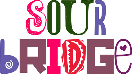Sour Bridge Hand Lettering Illustration for Social Media Post, Presentation , Label, Brochure
