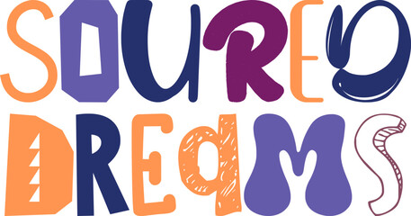 Soured Dreams Typography Illustration for Packaging, Icon, Postcard , Newsletter
