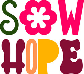 Sow Hope Calligraphy Illustration for Banner, T-Shirt Design, Bookmark , Postcard 