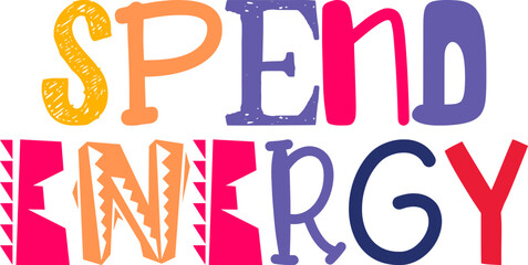 Spend Energy Hand Lettering Illustration for Sticker , Postcard , Gift Card, Bookmark 