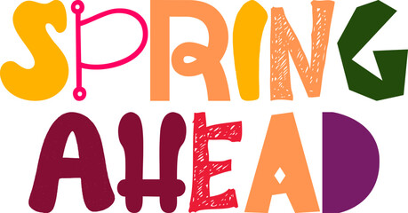 Spring Ahead Typography Illustration for Social Media Post, Icon, Decal, T-Shirt Design