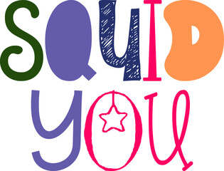 Squid You Calligraphy Illustration for Mug Design, Label, Banner, Decal