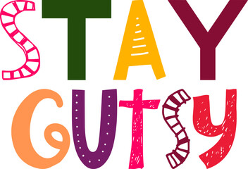 Stay Gutsy Hand Lettering Illustration for Flyer, Label, Book Cover, Logo