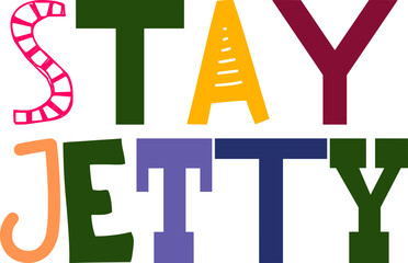 Stay Jetty Calligraphy Illustration for Flyer, Magazine, Logo, Label