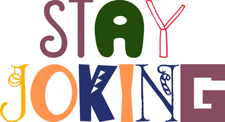 Stay Joking Typography Illustration for Gift Card, Packaging, Sticker , Brochure