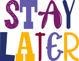 Obraz premium Stay Later Typography Illustration for Bookmark , Packaging, Social Media Post, T-Shirt Design