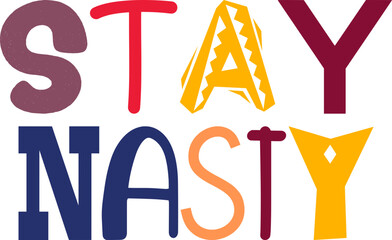 Stay Nasty Calligraphy Illustration for Packaging, Motion Graphics, Decal, Postcard 