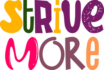 Strive More Calligraphy Illustration for Packaging, Sticker , Infographic, Bookmark 