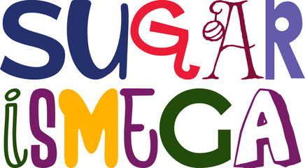 Sugar Ismega Typography Illustration for T-Shirt Design, Bookmark , Label, Social Media Post