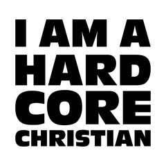I Am a Hardcore Christian T-Shirt Design Vector