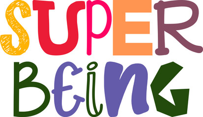 Super Being Hand Lettering Illustration for Banner, T-Shirt Design, Magazine, Decal