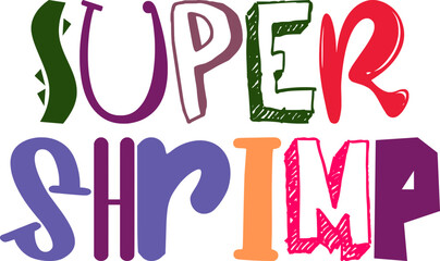 Super Shrimp Calligraphy Illustration for Banner, Decal, Packaging, T-Shirt Design