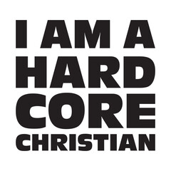 I Am a Hardcore Christian T-Shirt Design Vector