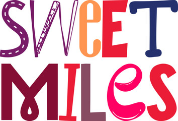 Sweet Miles Typography Illustration for Sticker , Flyer, Gift Card, Poster
