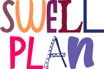 Swell Plan Hand Lettering Illustration for Sticker , Mug Design, Stationery, Flyer