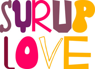 Syrup Love Typography Illustration for Flyer, Decal, Social Media Post, Motion Graphics