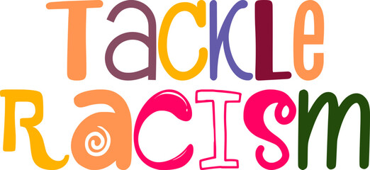 Tackle Racism Hand Lettering Illustration for Label, Flyer, Mug Design, Infographic