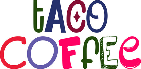 Taco Coffee Hand Lettering Illustration for Brochure, Postcard , Social Media Post, Flyer