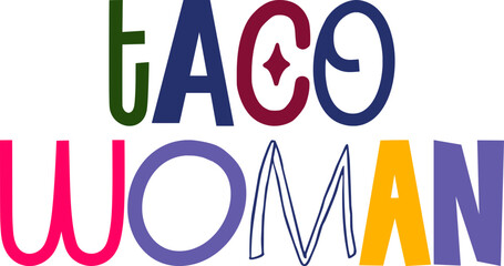Taco Woman Hand Lettering Illustration for Gift Card, Newsletter, Packaging, Infographic