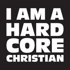 I Am a Hardcore Christian T-Shirt Design Vector